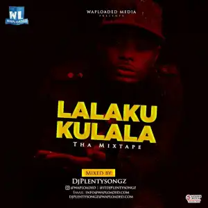 Dj PlentySongz - Lalakukulala Tha Mixtape